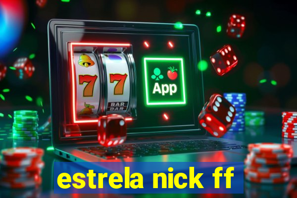 estrela nick ff